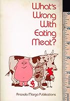 What's Wrong With Eating Meat 088476009X Book Cover