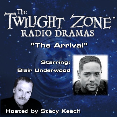 Amazon Com The Arrival The Twilight Zone Radio Dramas Audible Audio Edition Rod Serling Stacy Keach Blair Underwood Falcon Picture Group Audible Audiobooks