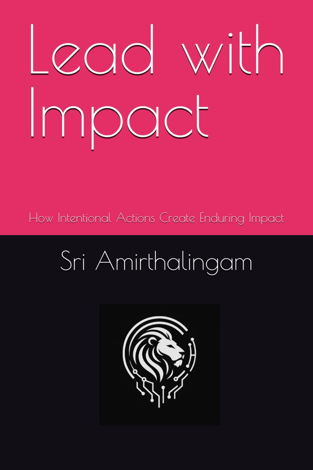 Lead with Impact: How Intentional Actions Create Enduring Impact