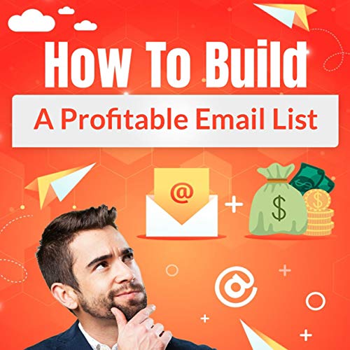 How to Build a Profitable Email List