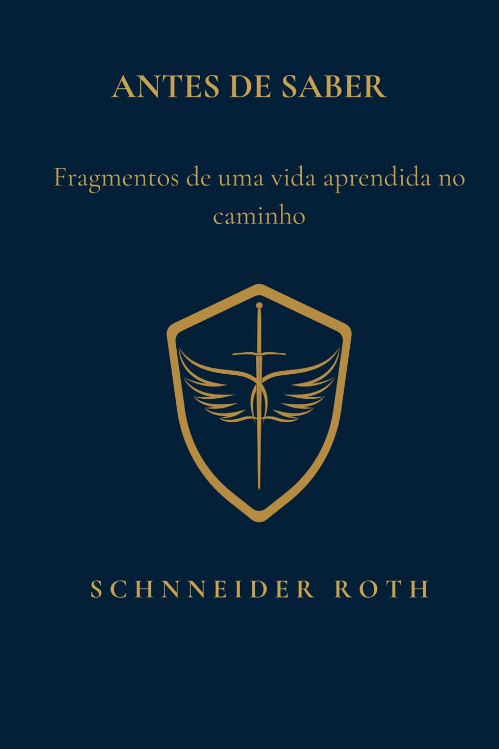 Antes de Saber: Fragmentos de uma vida aprendida no caminho