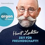 Zeit für Freundschaft?! - Horst Lichter Horst Lichter Verlag: Argon Verlag 