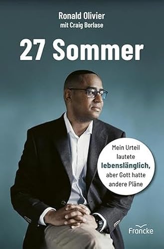27 Sommer: Mein Urteil lautete lebenslänglich, aber Gott hatte andere Pläne