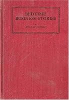 Bedtime Business Stories: A Collection of Short Business Stories Reprinted from Motor Chat, the House Organ of the Kell-Springfield Tire Company B001E4G5N2 Book Cover