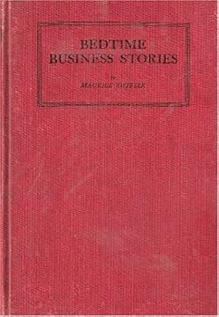 Bedtime Business Stories: A Collection of Short Business Stories Reprinted from Motor Chat, the House Organ of the Kell-Springfield Tire Company