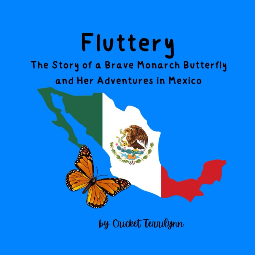 Fluttery: The Brave Monarch Butterfly and Her Adventures in Mexico