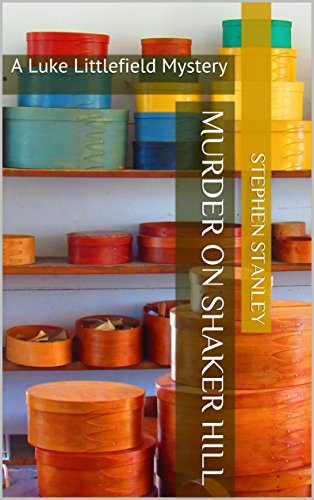 Murder on Shaker Hill: A Luke Littlefield Mystery (The Luke Littlefield Mysteries Book 4)