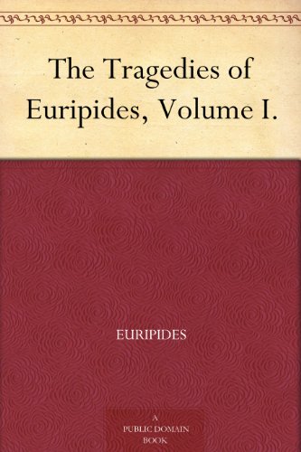 The Tragedies of Euripides, Volume I. (English Edition)