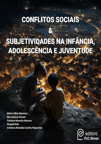 Conflitos Sociais: & SUBJETIVIDADES NA INFÂNCIA, ADOLESCÊNCIA E JUVENTUDE