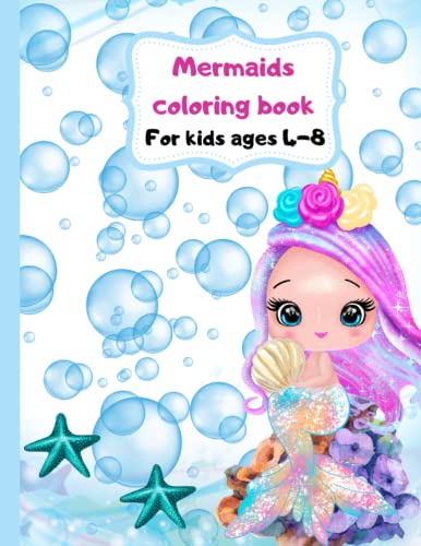 Mermaids coloring book: Little , unique, magical mermaids for kids ages 4-8.