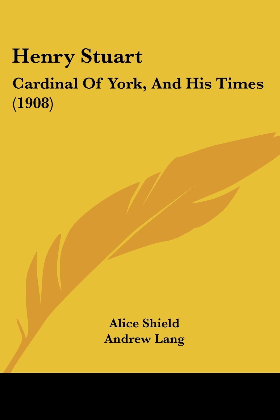 Henry Stuart: Cardinal Of York, And His Times (1908)