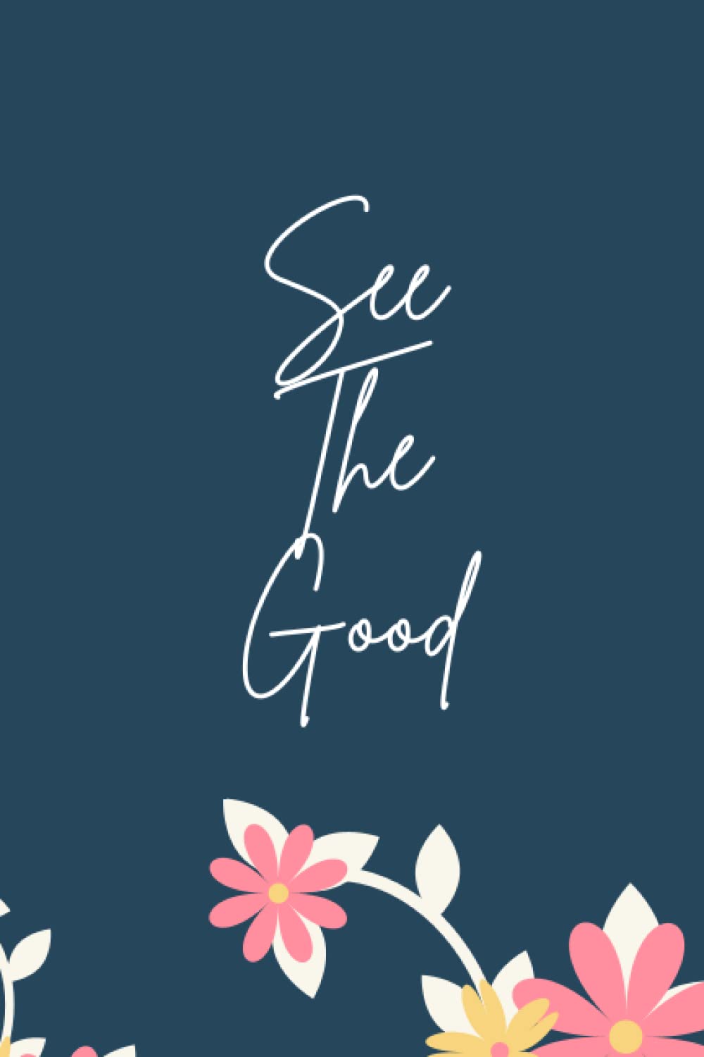 See The Good: Inspirational Notebook/Journal. 6x9. 120 lined pages. Glossy cover.