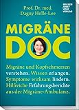 Migräne Doc: Migräne und Kopfschmerzen verstehen. Wissen erlangen. Symptome wirksam lindern. Hilfreiche Erfahrungsberichte aus der Migräne-Ambulanz.
