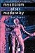 Mysticism after Modernity P (Religion and Modernity) - Cupitt, Don