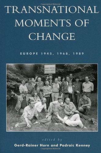 Transnational Moments of Change: Europe 1945, 1968, 1989