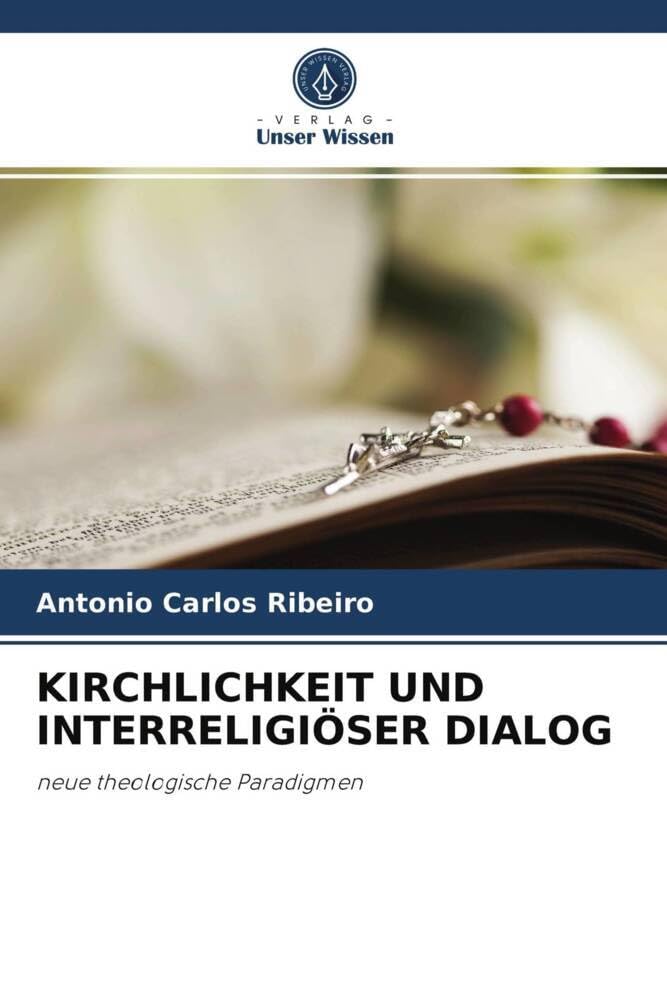 KIRCHLICHKEIT UND INTERRELIGIÖSER DIALOG: neue theologische Paradigmen