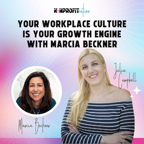 Your Workplace Culture Is Your Growth Engine with Marcia Beckner
