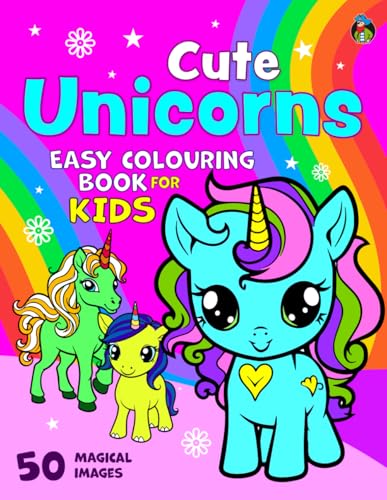 Cute Unicorns Colouring Book for Kids: 50 Magical Unicorns. Big, Fun and Easy Colouring Pages for Children Aged 2-6