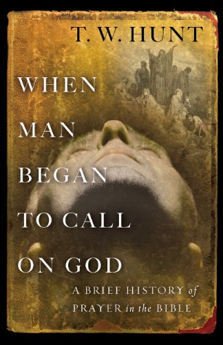 When Man Began to Call On God: A Brief History of Prayer in the Bible