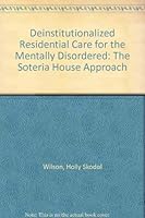 Deinstitutionalized Residential Care for the Mentally Disordered; The Soteria House Approach 0808914278 Book Cover