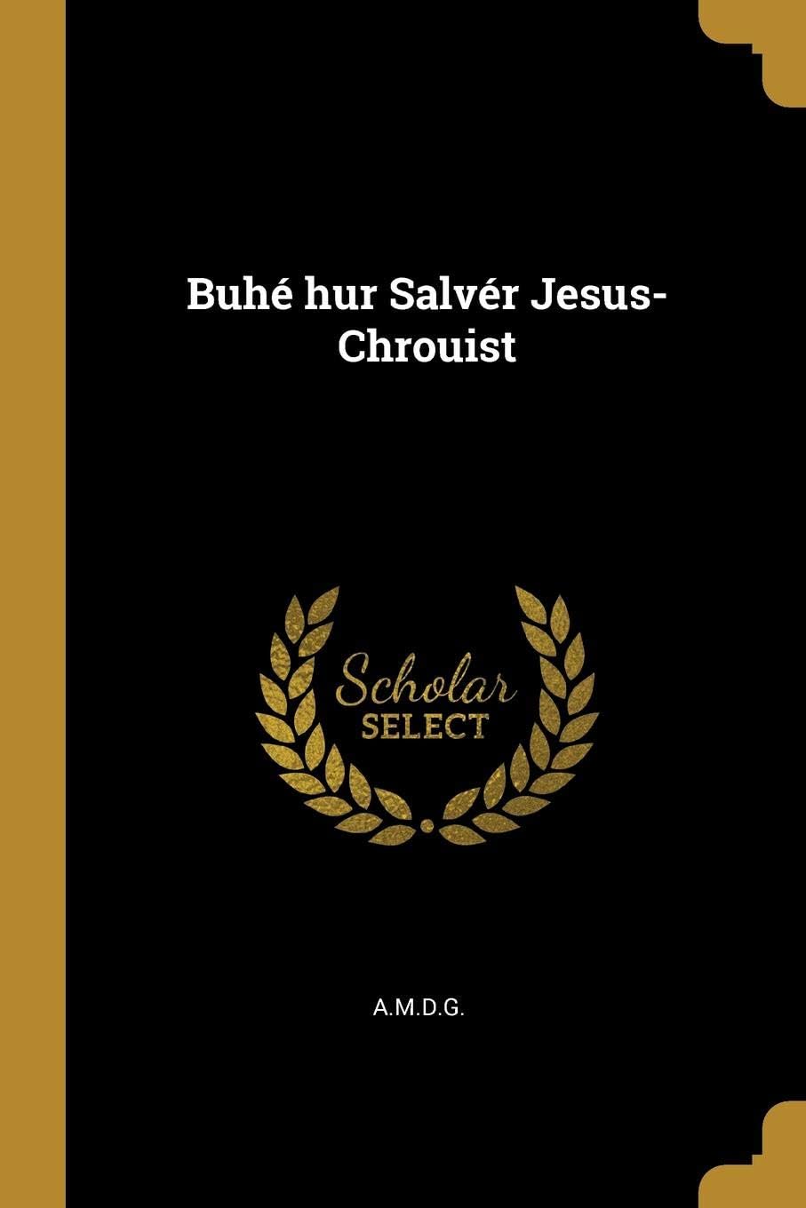 Buh Hur Salvr Jesus-Chrouist