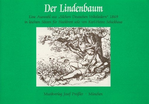 Der Lindenbaum : Leichte Sätze aus Silchers deutsche Volkslieder 1869 für Hackbrett