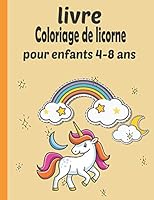 livre coloriage de licorne pour enfants 4-8 ans: Un livre de coloriage pour enfants et des pages d'activités pour la maison ou le voyage. Mon premier B089LWGPQ8 Book Cover