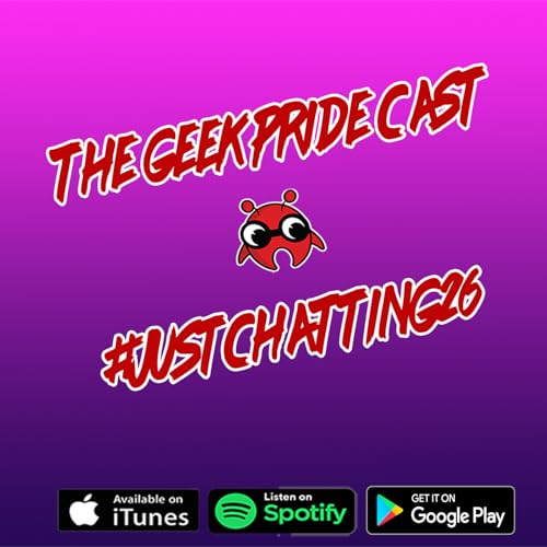 The Geek Pride Cast #JustChatting26