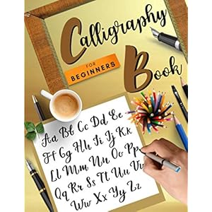 Calligraphy Book for Beginners: Wonderful Hand Lettering Workbook | Lettering and Modern Calligraphy Guide | A Brush Lettering Workbook with Tips, … Practice Pages – Brush Pen Calligraphy Design Taschenbuch – 16. November 2020