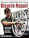 Bicycle Repair: Maintenance and Repair of the Modern Bicycle (Cycling Resources)