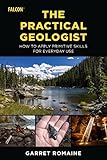 The Practical Geologist: How to Apply Primitive Skills for Everyday Use (English Edition)