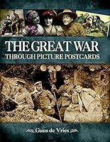 The Great War Through Picture Postcards 147385668X Book Cover