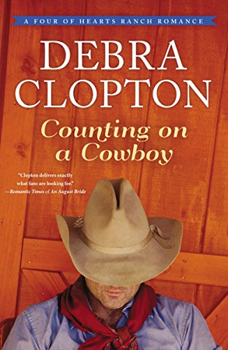 Counting on a Cowboy (A Four of Hearts Ranch Romance Book 2) by [Debra Clopton]