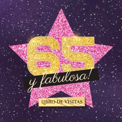 65 y fabulosa: Libro de visitas para el 65 cumpleaños - Regalo original para mujer 65 años - Decoración de fiesta - Hollywood - Libro de firmas para felicitaciones y fotos de los invitados