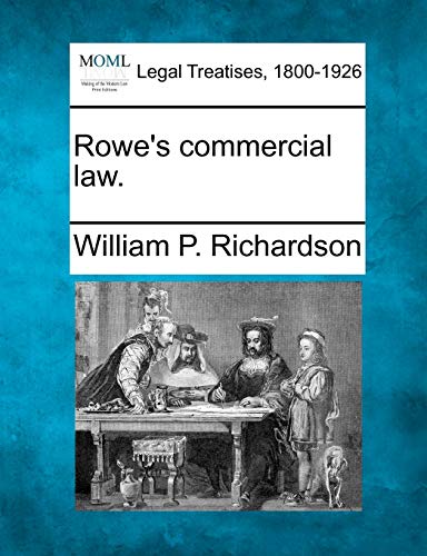 Rowe's Commercial Law.