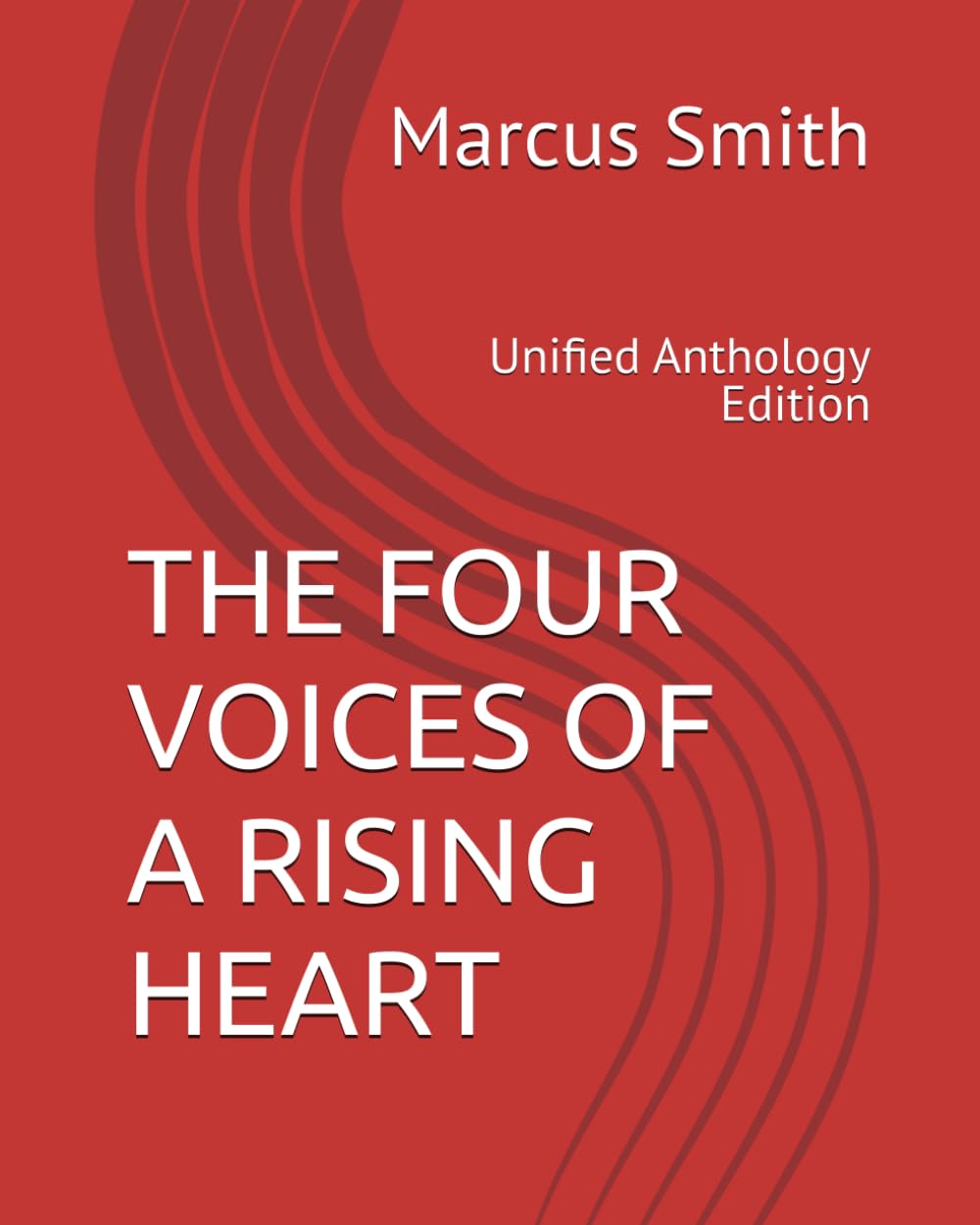 THE FOUR VOICES OF A RISING HEART: Unified Anthology Edition