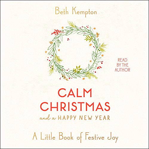 Calm Christmas and a Happy New Year by Beth Kempton