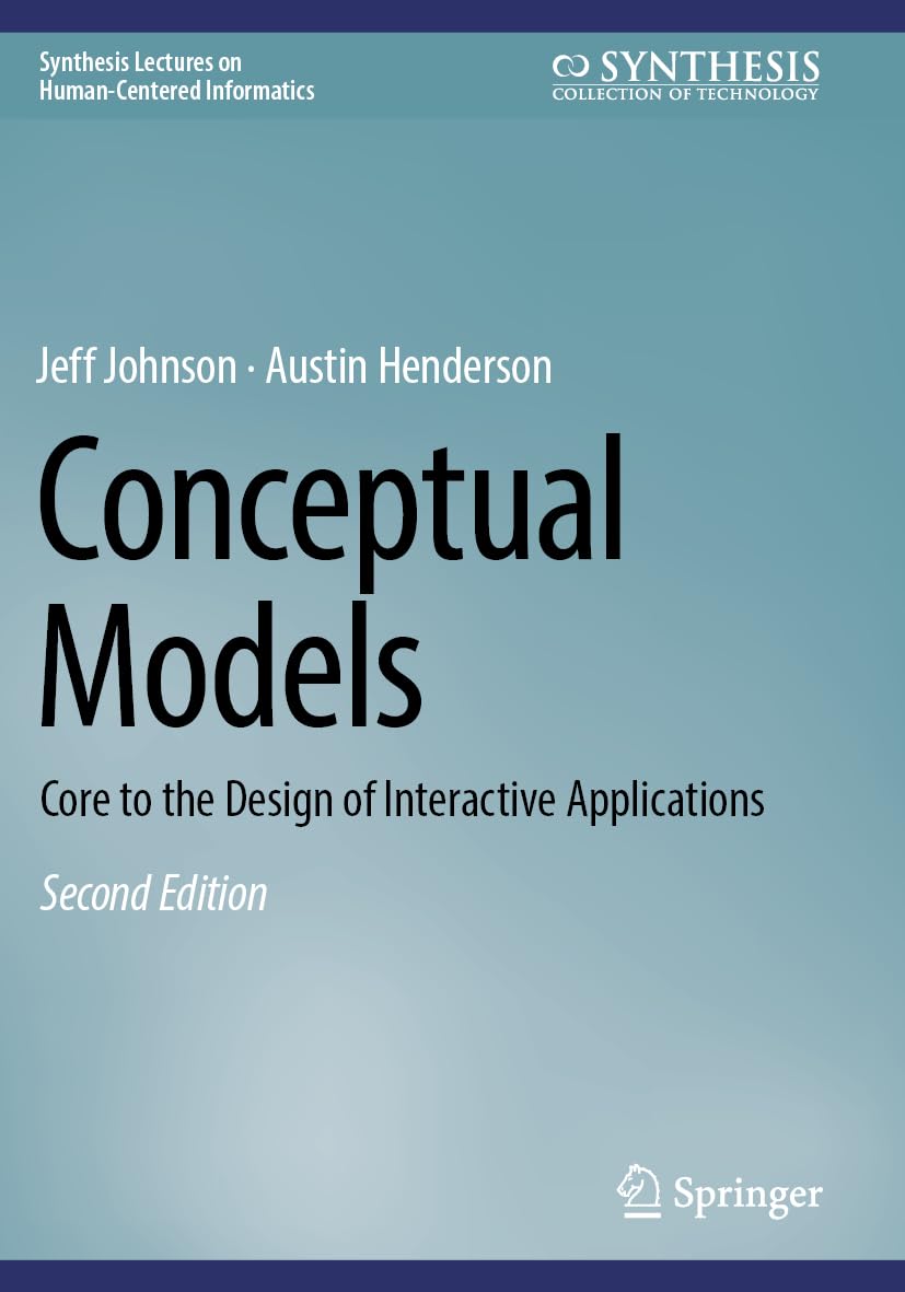 Conceptual Models: Core to the Design of Interactive Applications (Synthesis Lectures on Human-Centered Informatics)