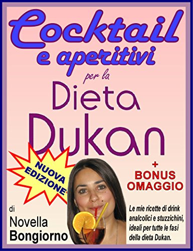 Cocktail e aperitivi per la dieta Dukan + BONUS OMAGGIO Cocktail e aperitivi per la dieta Dukan + BONUS OMAGGIO