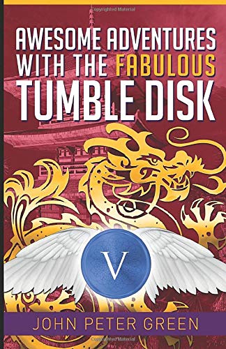 AWESOME ADVENTURES [V] WITH THE FABULOUS TUMBLE DISK: THE ELKS & THE GOLDEN DRAGON (SIGMA TRAIL QUEST SERIES Book 5)