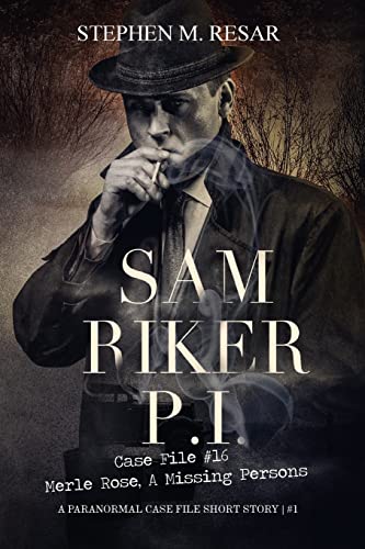 Sam Riker P.I.: Case File #16 Merle Rose, A Missing Persons