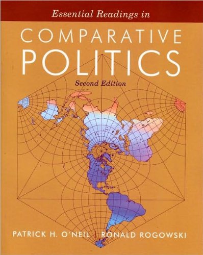 Essential Readings in Comparative Politics (text only) 2nd(Second) edition by P. H. O'Neil,R. Rogowski