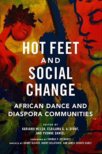 Hot Feet and Social Change: African Dance and Diaspora Communities