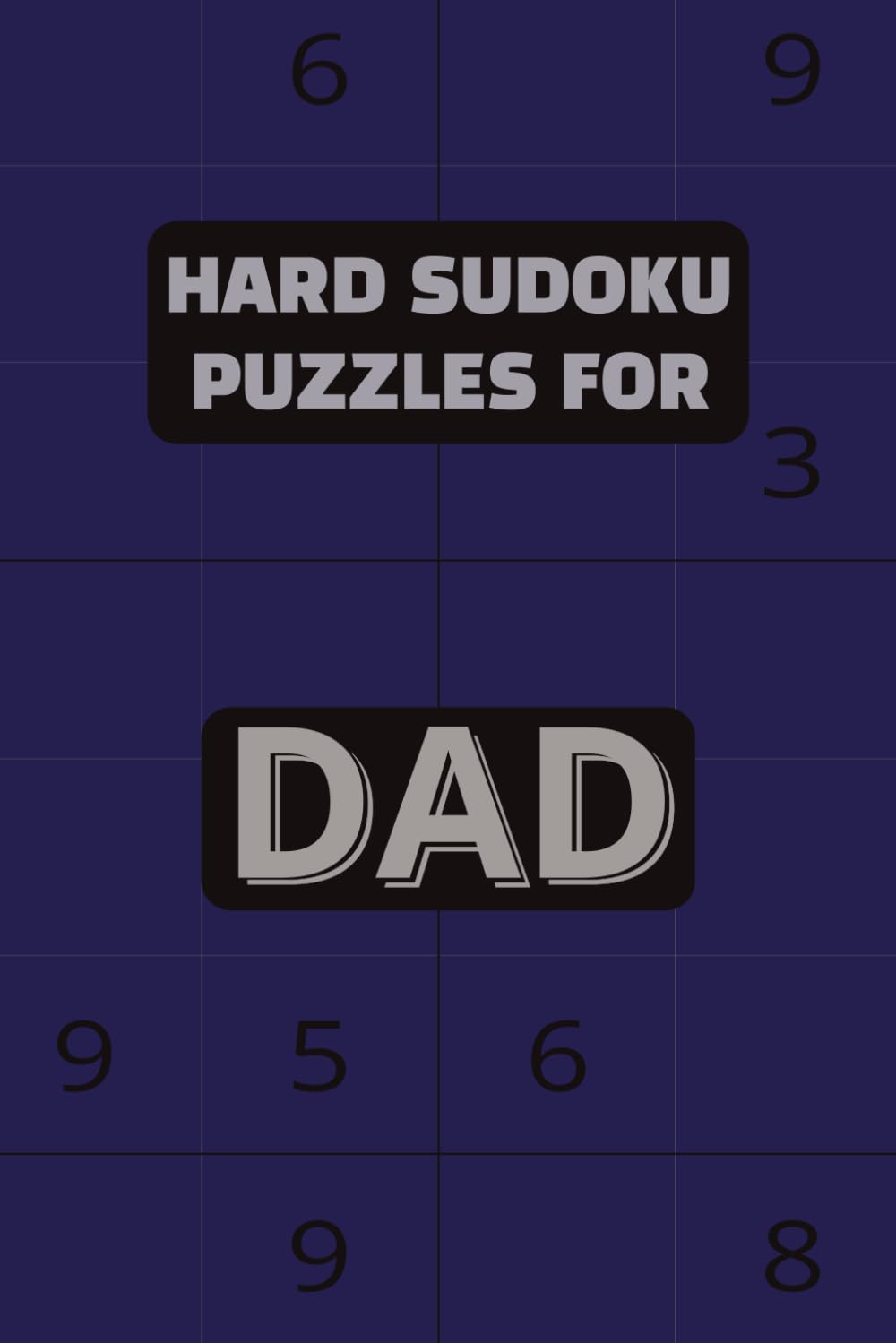 HARD SUDOKU PUZZLES FOR DAD: Sudoku Puzzle book | Gift for Dad | Activity book | 6 X 9 inches | 80 puzzles