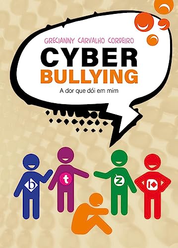 Cyberbullying: a dor que dói em mim (Portuguese Edition)