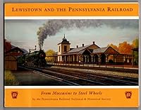Lewistown And The Pennsylvania Railroad From Moccasins To Steel Wheels 0966319125 Book Cover