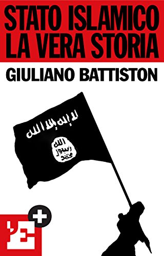 Stato islamico. La vera storia