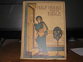 Hardcover Half Hours With The Bible, Scripture Stories for Young People Book