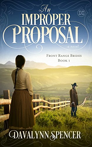 An Improper Proposal: Front Range Brides - Book 1 (Front Range Brides: Sweet Historical Western Romance)