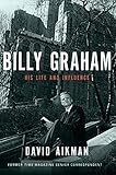 Billy Graham: His Life and Influence